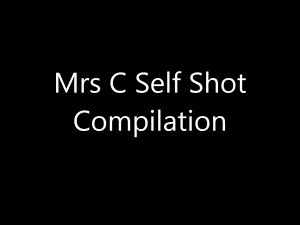 Mrs C self shot compilation