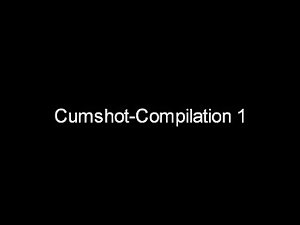 Cumshot Compilation 1